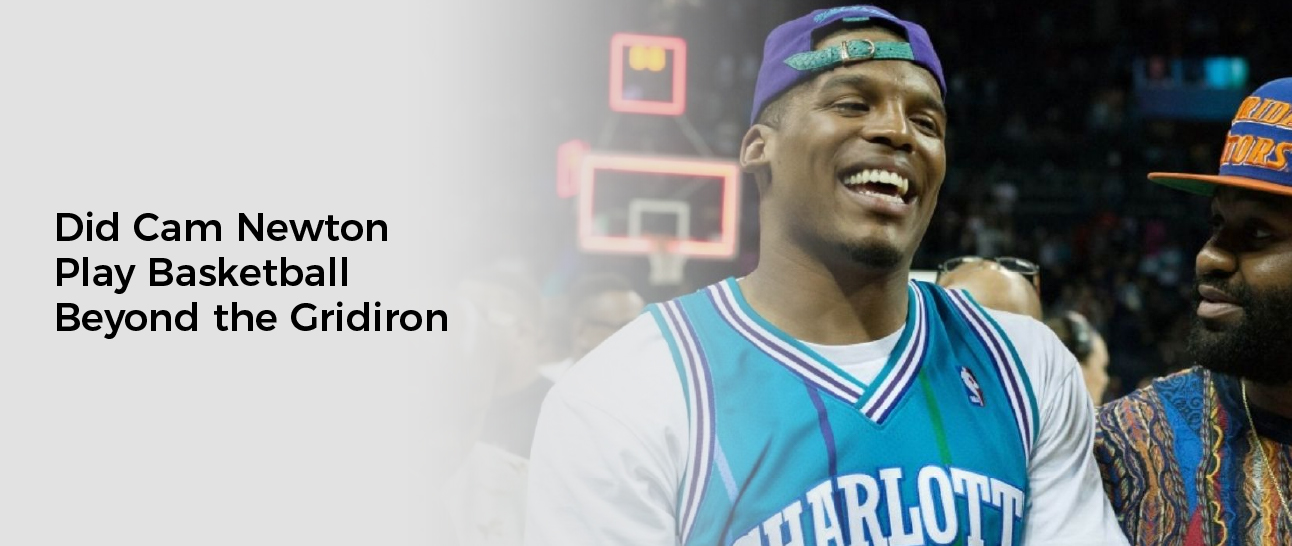 Did Cam Newton Play Basketball Beyond the Gridiron