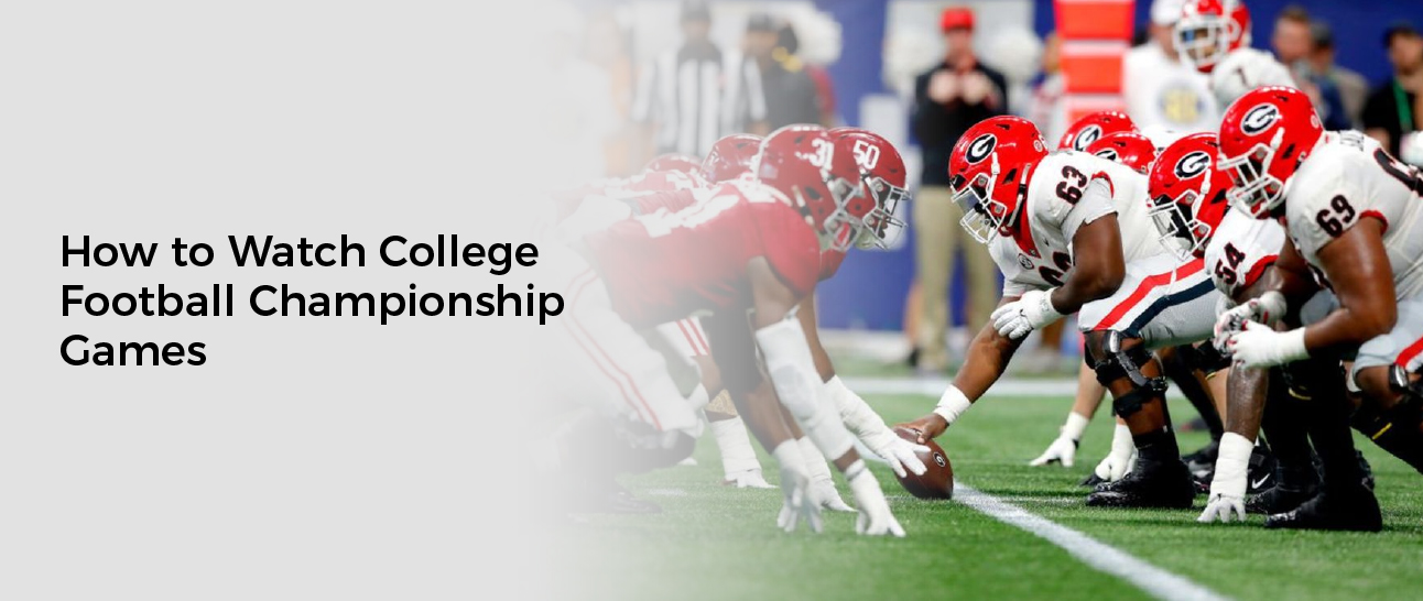 How to Watch College Football Championship Games